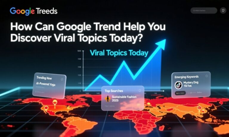 How Can Google Trend Help You Discover Viral Topics Today