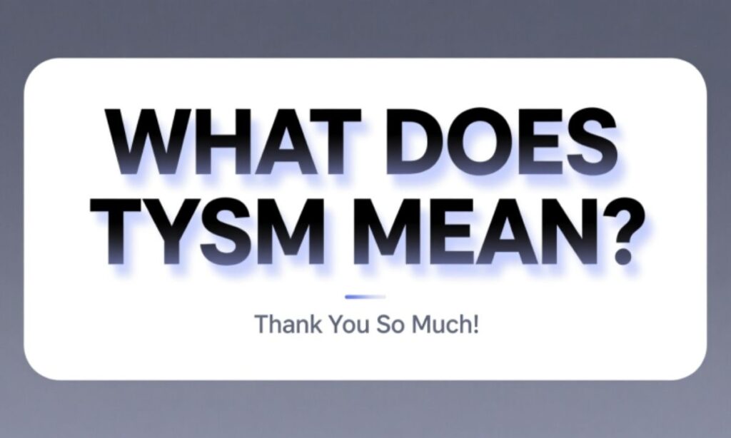 What Does TYSM Mean