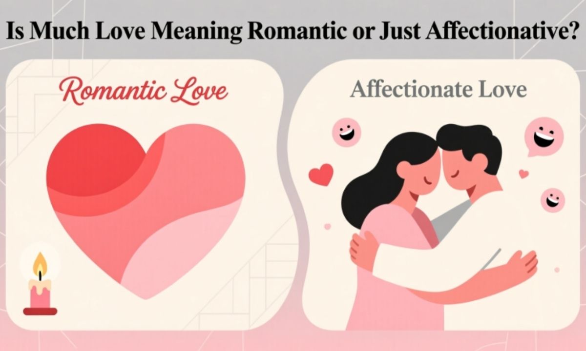 Is Much Love Meaning Romantic or Just Affectionate