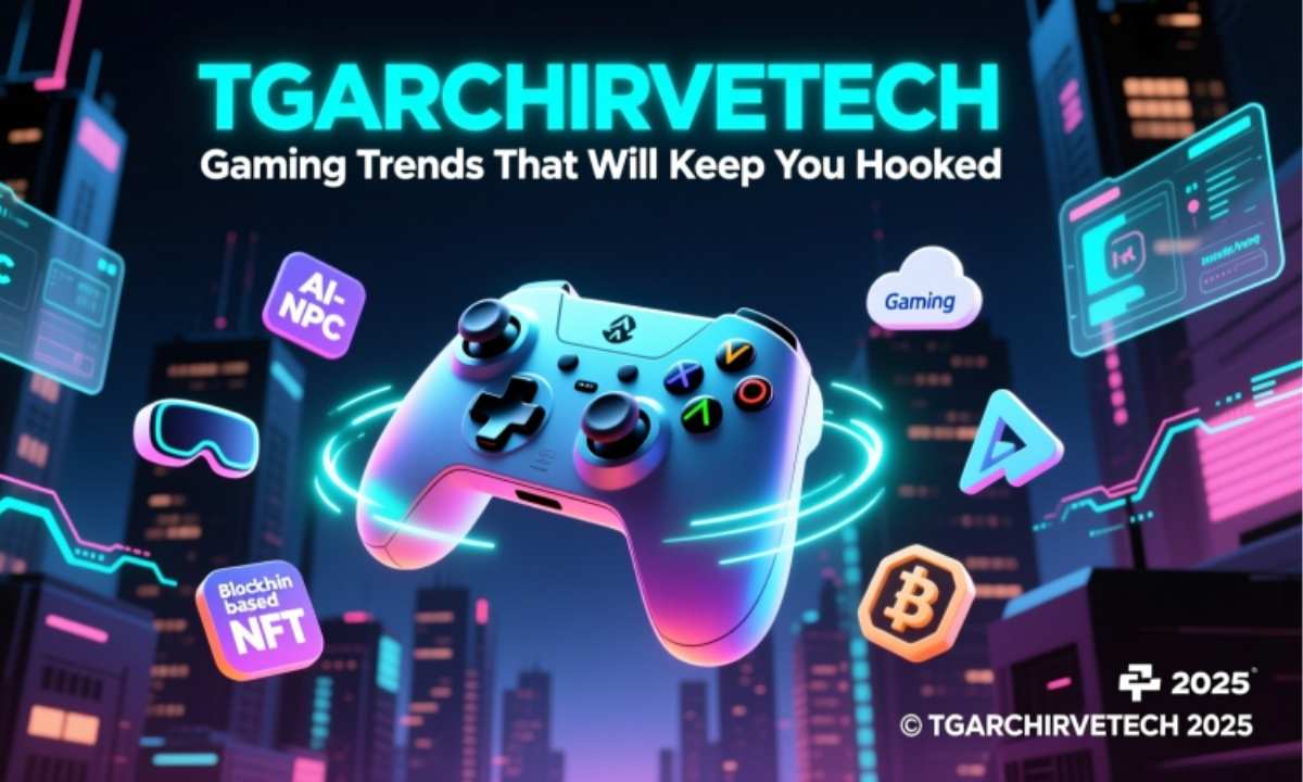 Tgarchirvetech Gaming Trends That Will Keep You Hooked