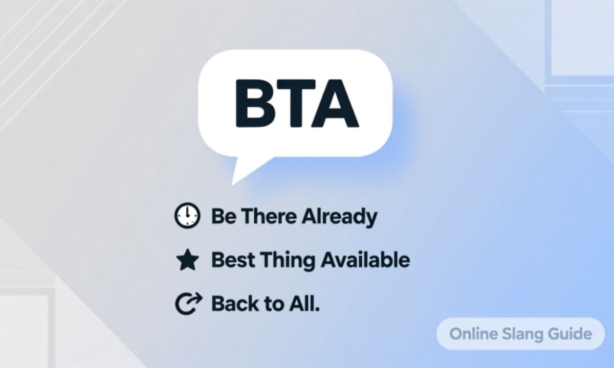 What Does BTA Mean in Text and Online Chats