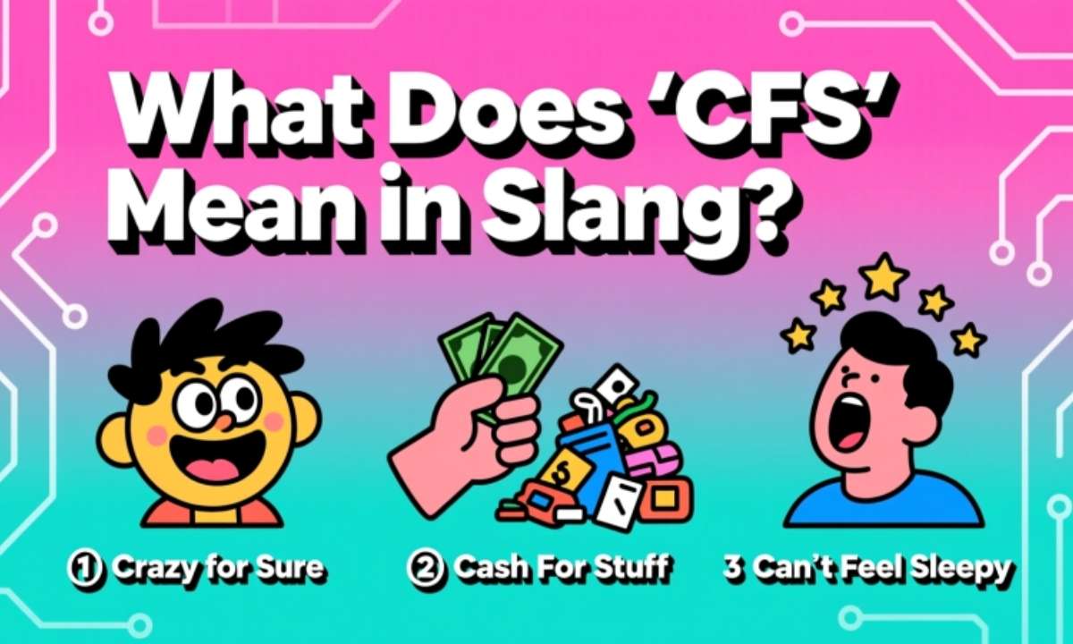 What Does “CFS” Mean in Slang